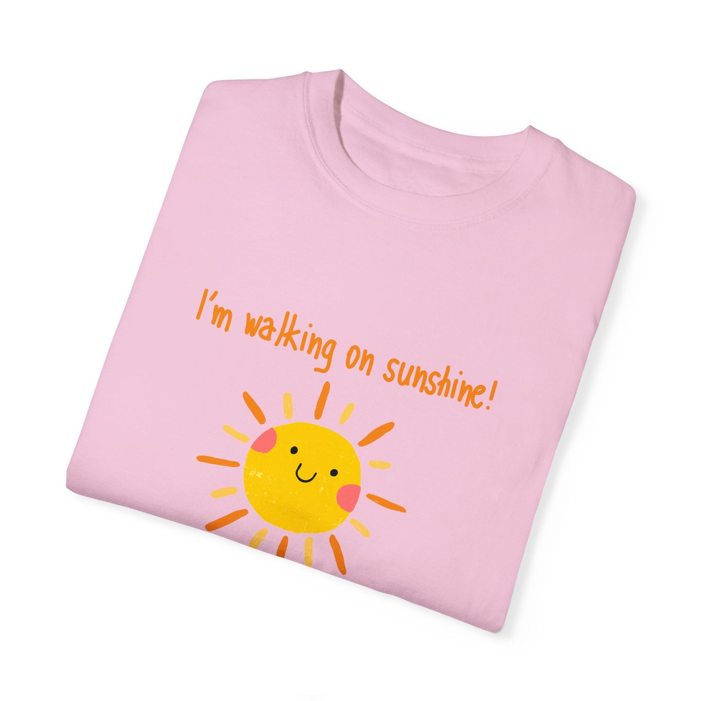 Walking On Sunshine (centered) Unisex Garment-Dyed T-shirt