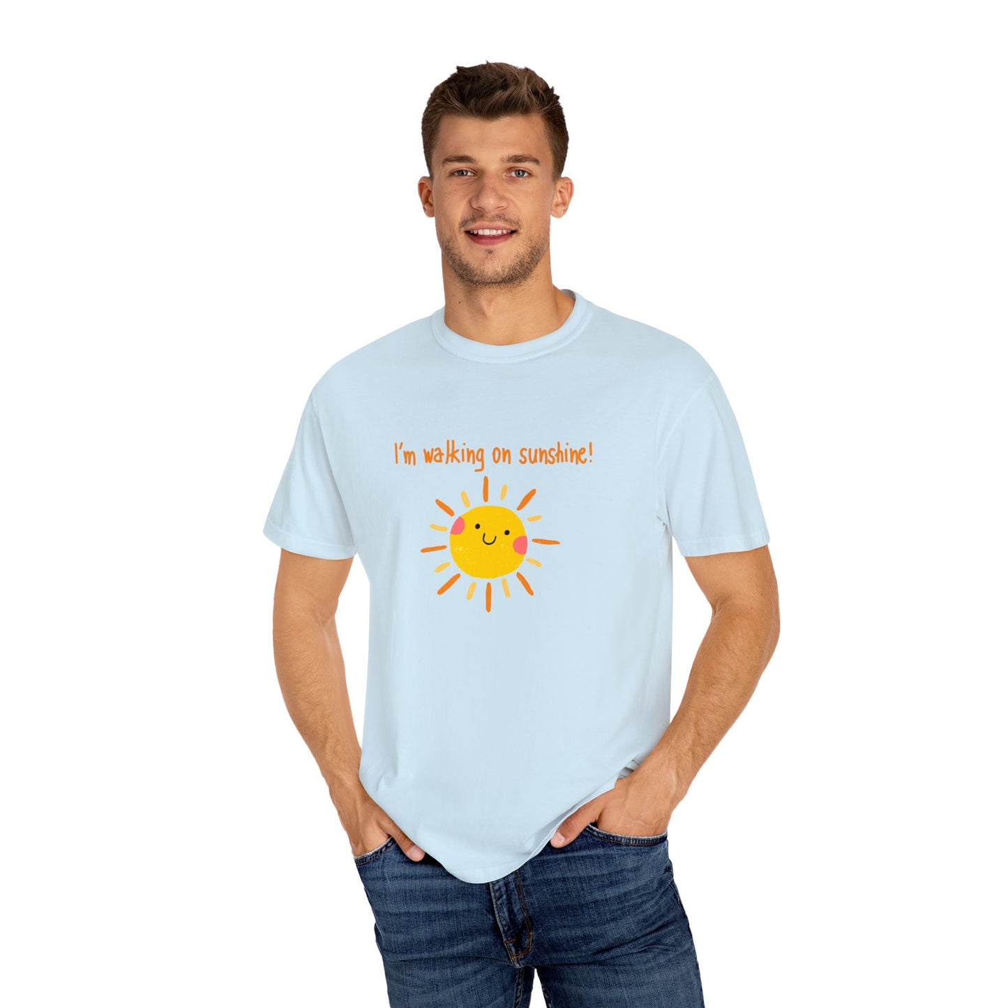 Walking On Sunshine (centered) Unisex Garment-Dyed T-shirt