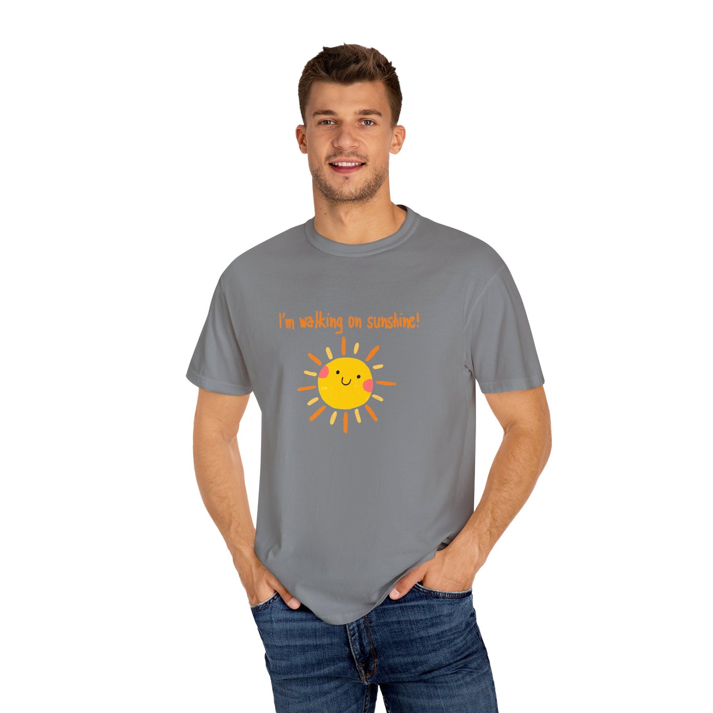 Walking On Sunshine (centered) Unisex Garment-Dyed T-shirt