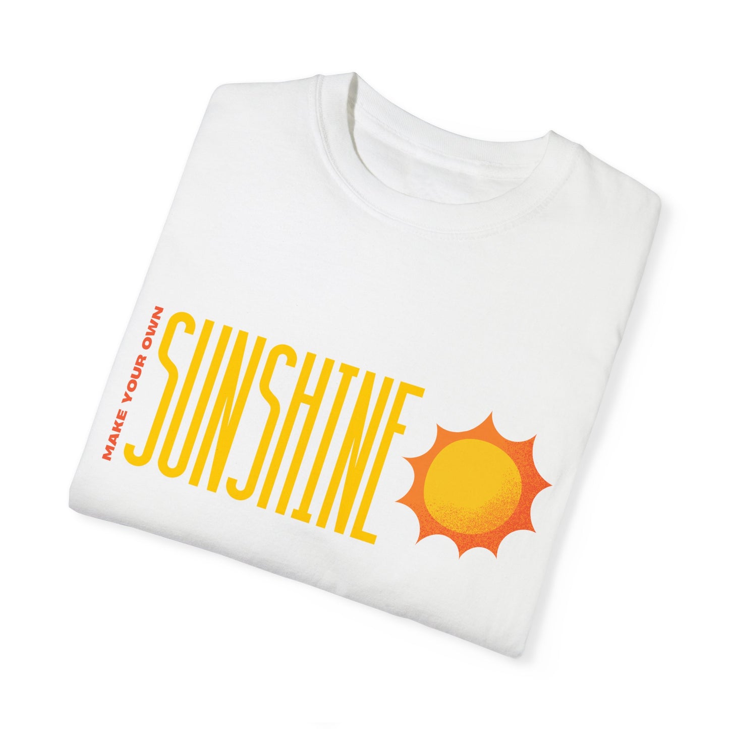 Make Your Own Sunshine Unisex Garment-Dyed T-shirt