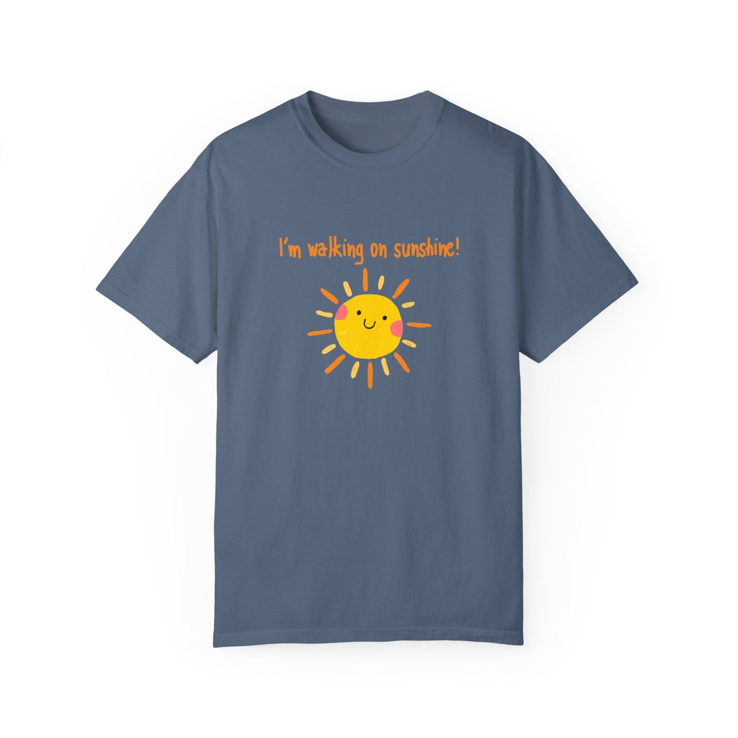 Walking On Sunshine (centered) Unisex Garment-Dyed T-shirt