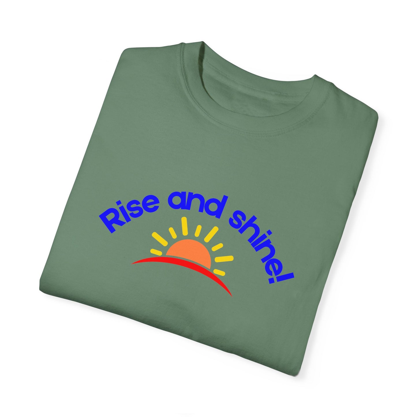 Rise and Shine Unisex Garment-Dyed T-shirt