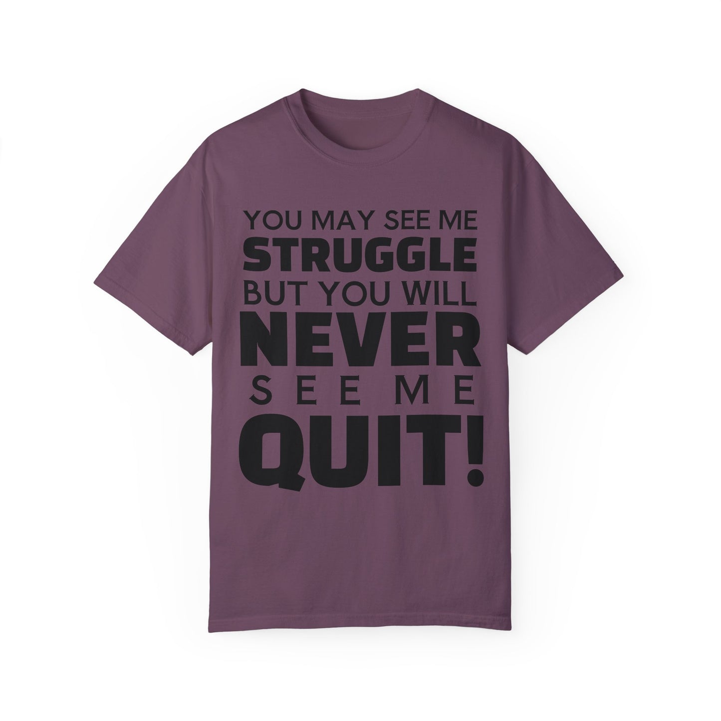 Never Quit Unisex Garment-Dyed T-shirt