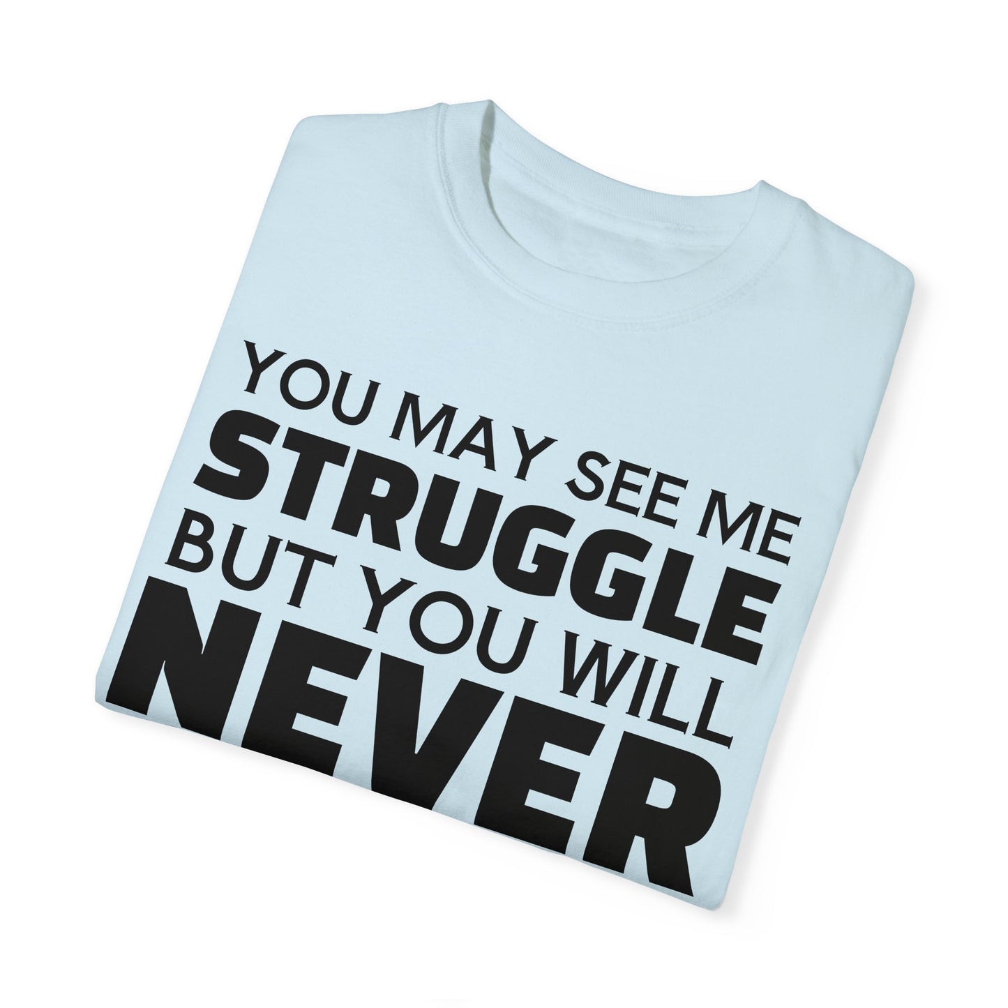 Never Quit Unisex Garment-Dyed T-shirt