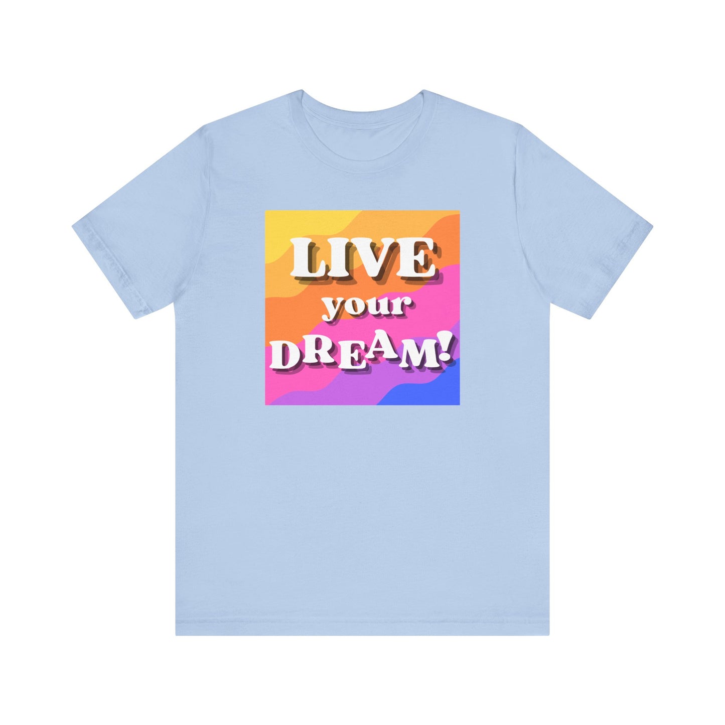 Live Your Dream (straight letters) Unisex Jersey Short Sleeve Tee