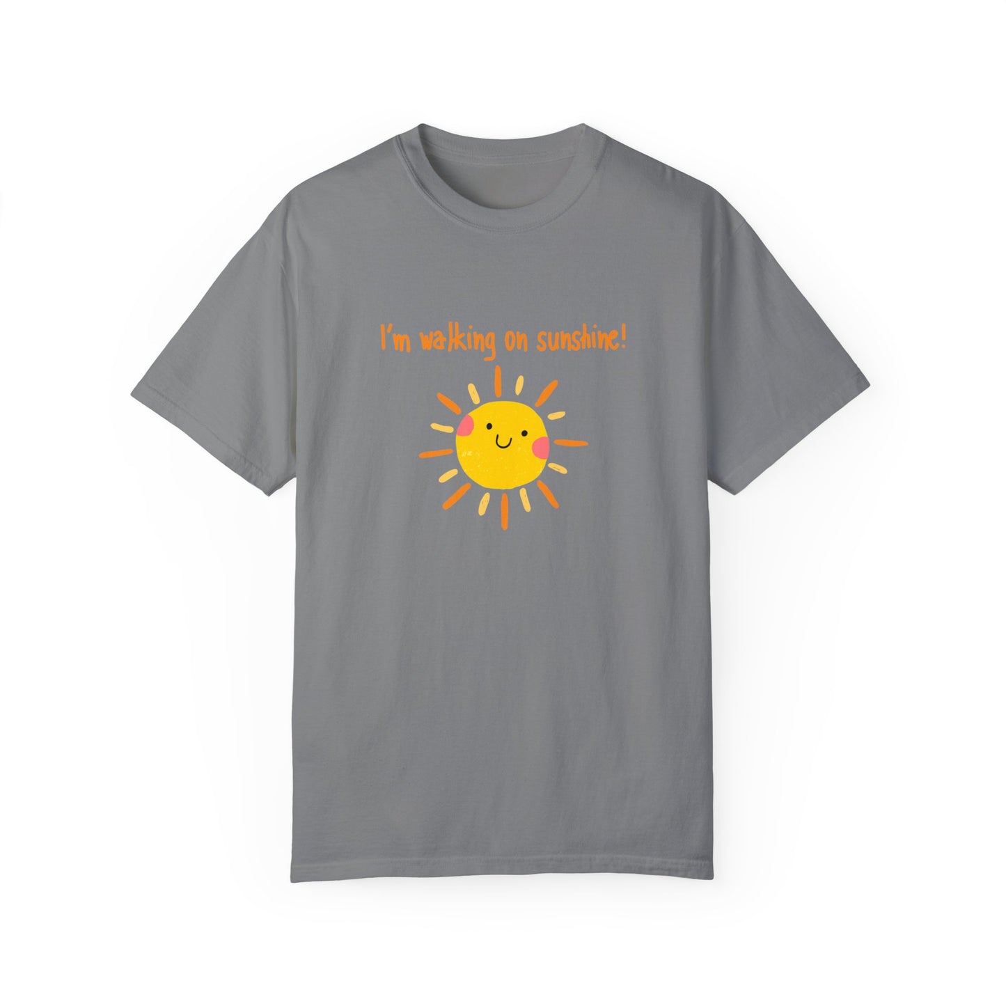 Walking On Sunshine (centered) Unisex Garment-Dyed T-shirt
