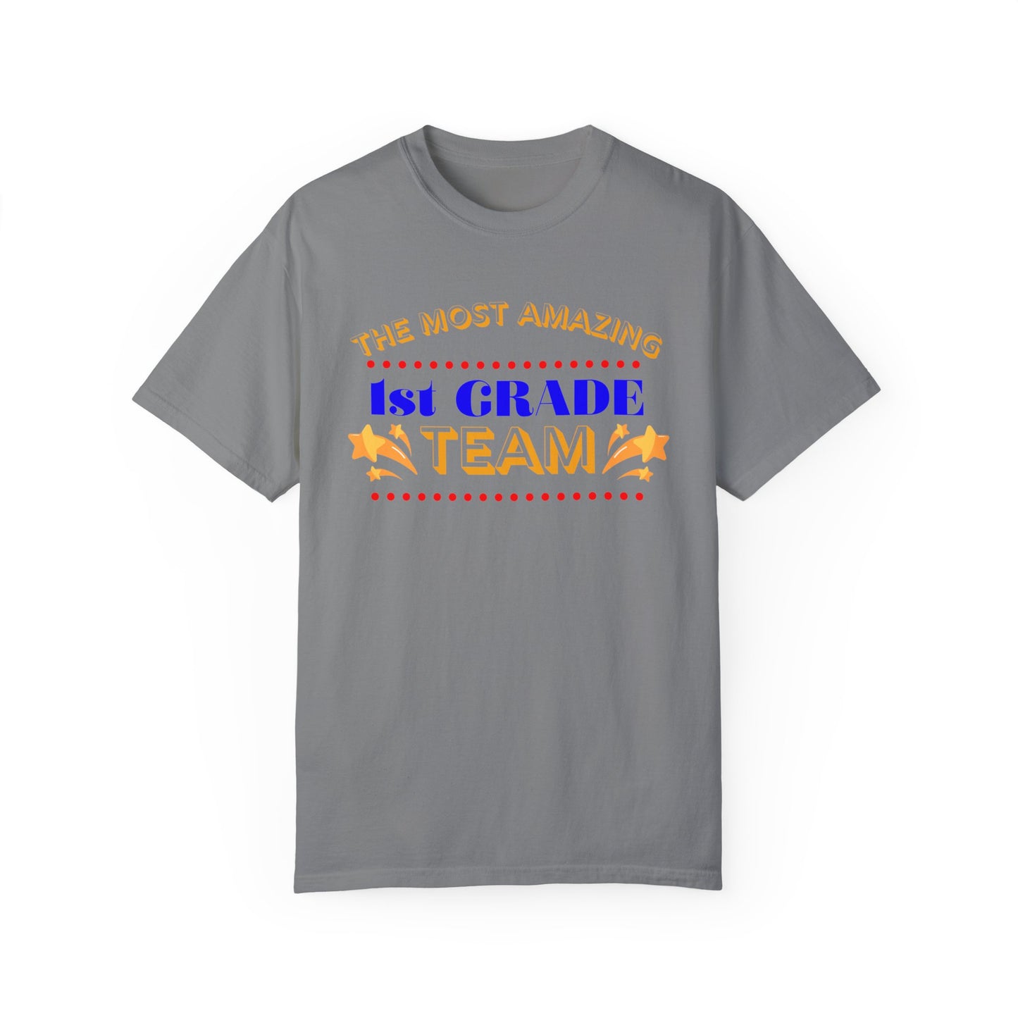 Most Amazing 1st Grade Team Unisex Garment-Dyed T-shirt