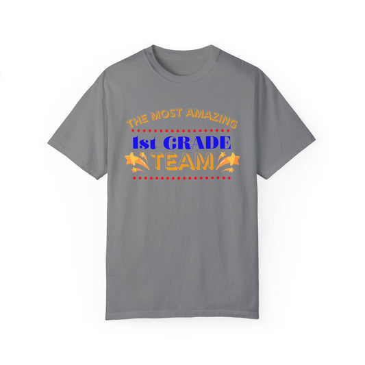 Most Amazing 1st Grade Team Unisex Garment-Dyed T-shirt