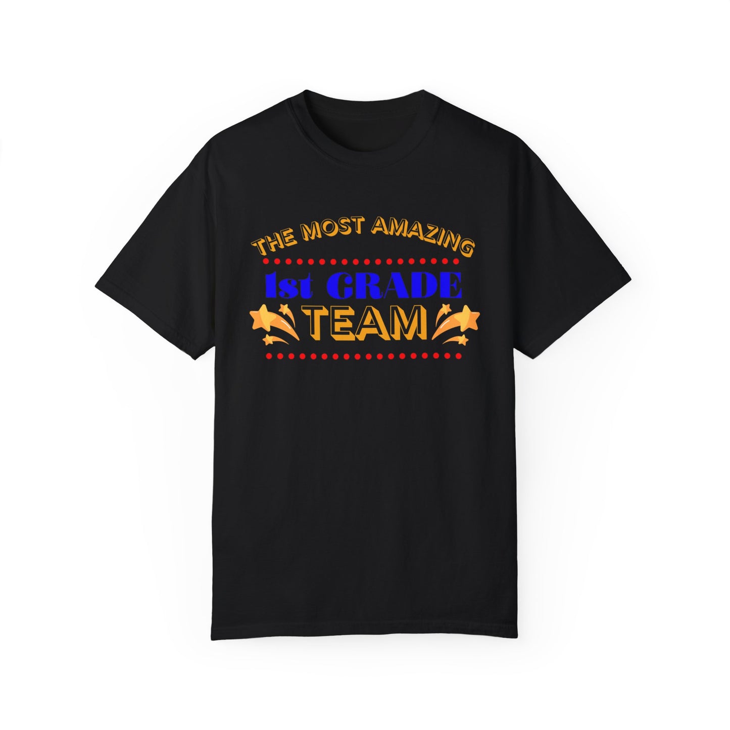 Most Amazing 1st Grade Team Unisex Garment-Dyed T-shirt