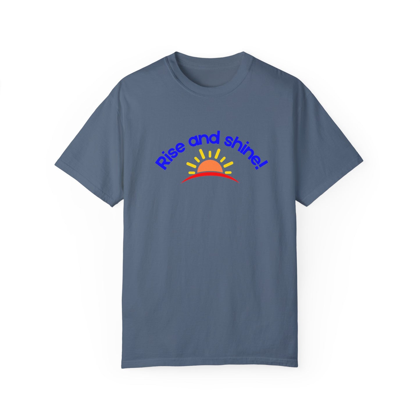 Rise and Shine Unisex Garment-Dyed T-shirt