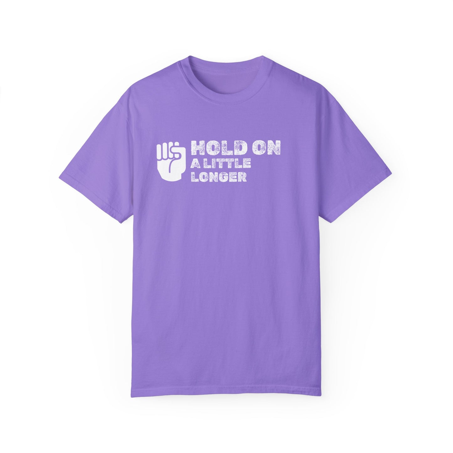 Hold On (white font) Unisex Garment-Dyed T-shirt