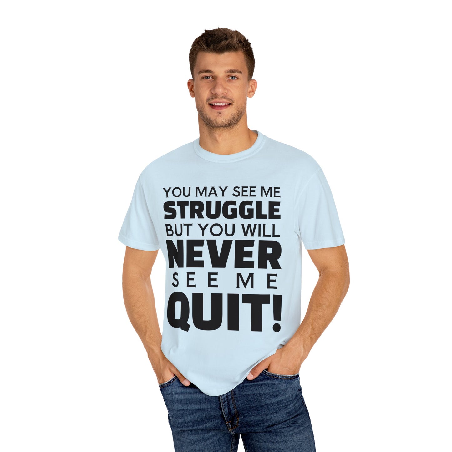 Never Quit Unisex Garment-Dyed T-shirt