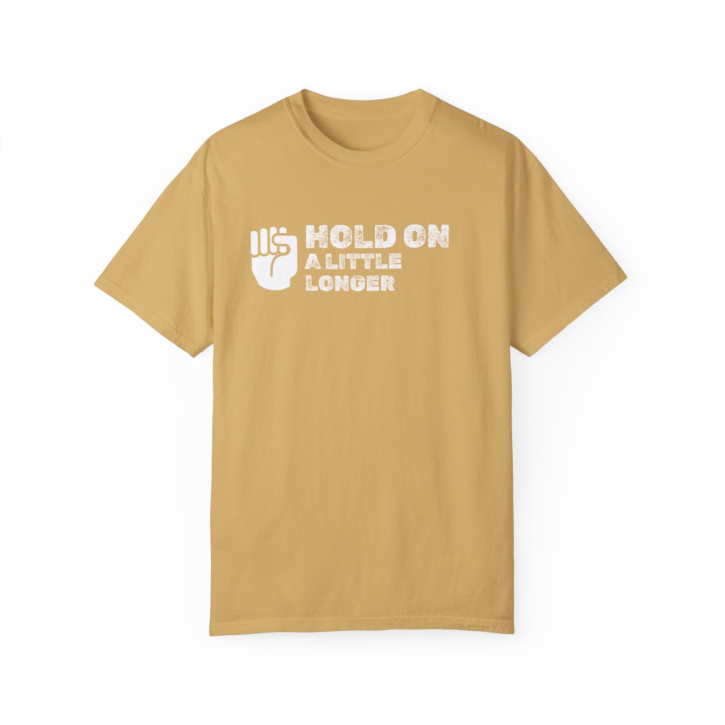 Hold On (white font) Unisex Garment-Dyed T-shirt