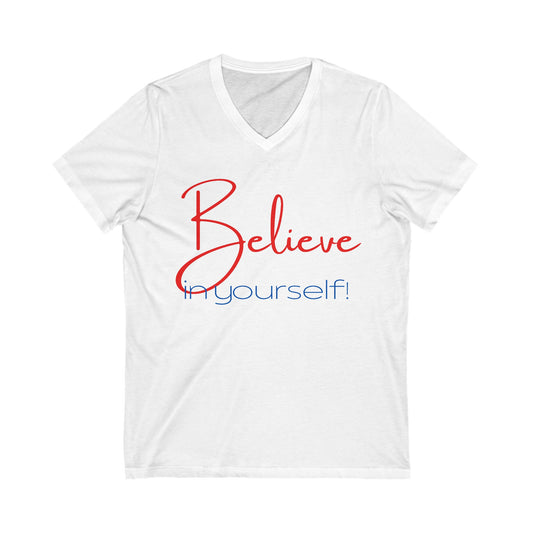 Believe In Yourself Unisex Jersey Short Sleeve V-Neck Tee