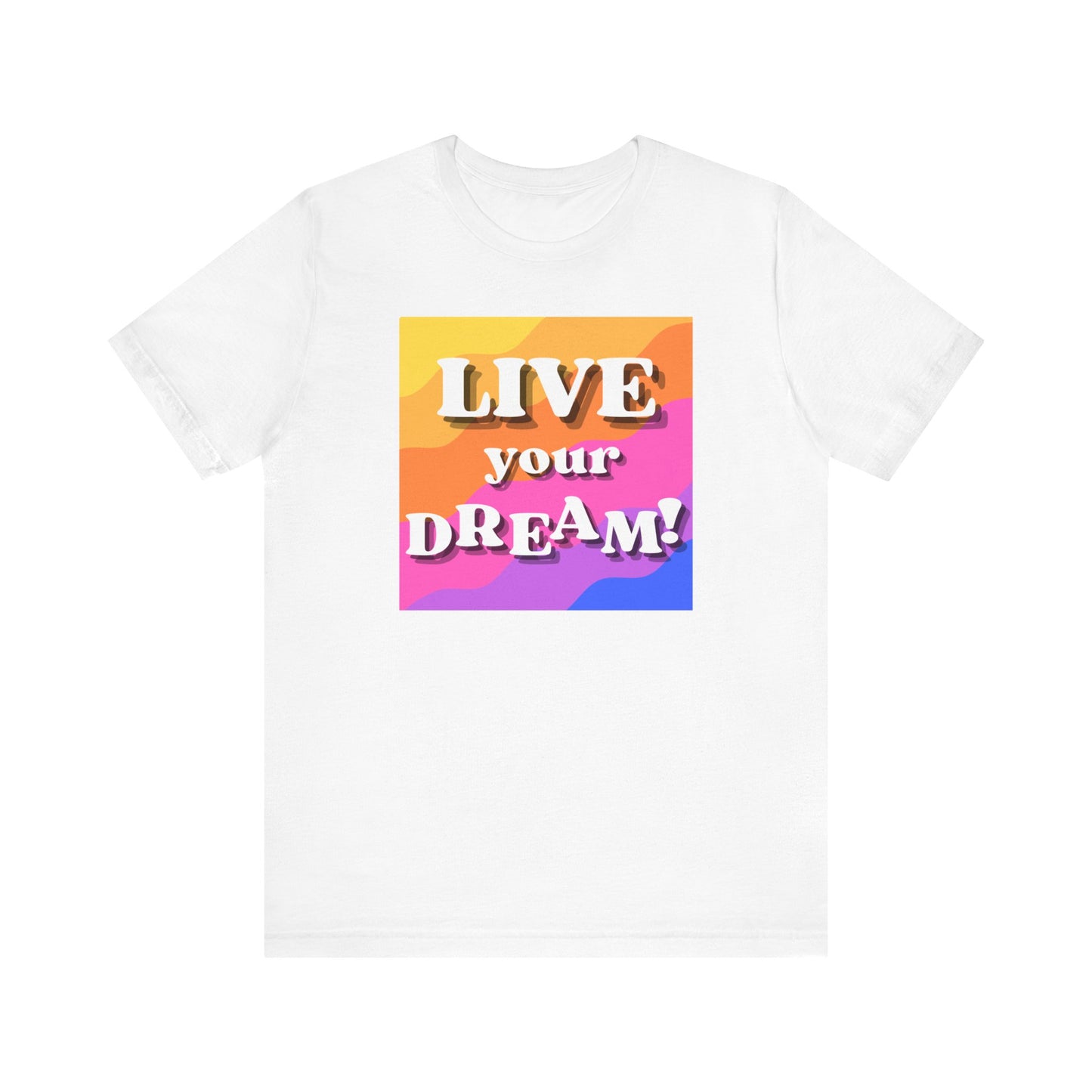 Live Your Dream (straight letters) Unisex Jersey Short Sleeve Tee