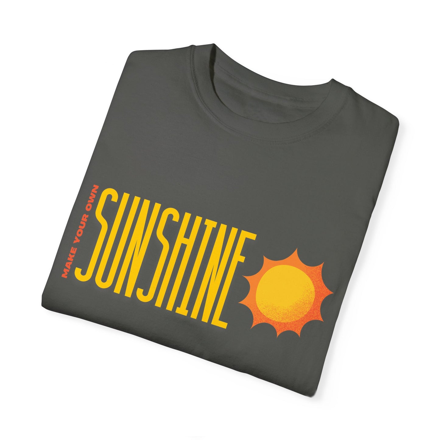 Make Your Own Sunshine Unisex Garment-Dyed T-shirt