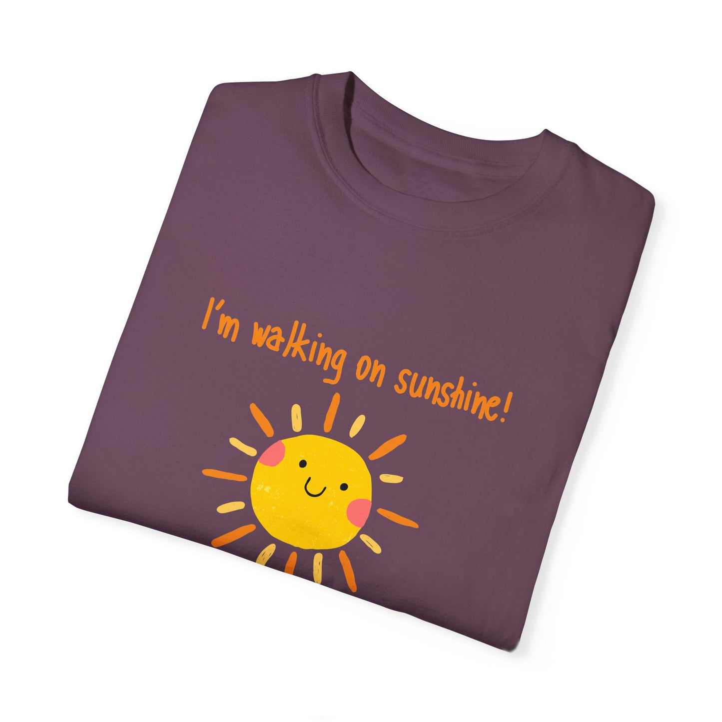 Walking On Sunshine (centered) Unisex Garment-Dyed T-shirt