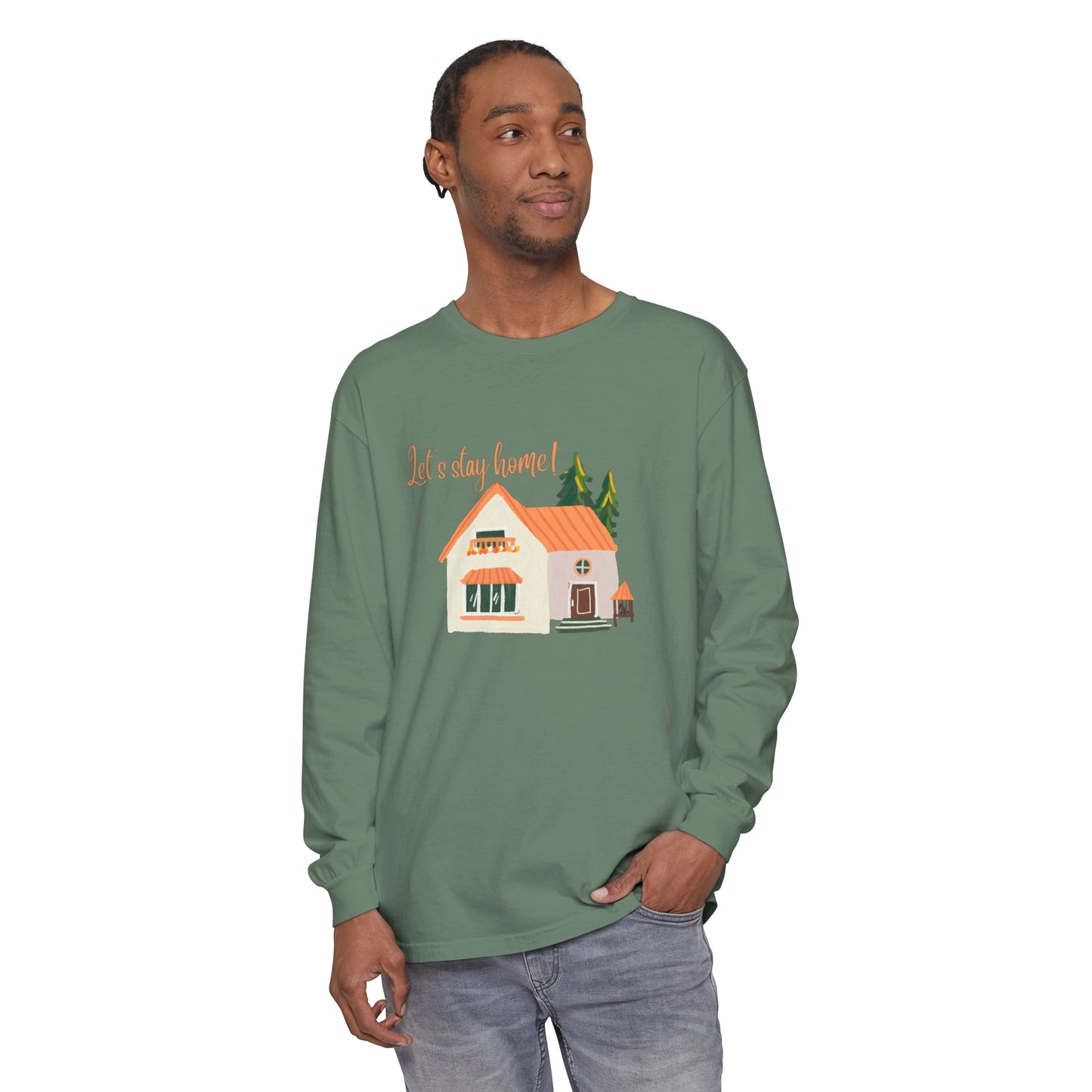 Let's Stay Home Unisex Garment-dyed Long Sleeve T-Shirt