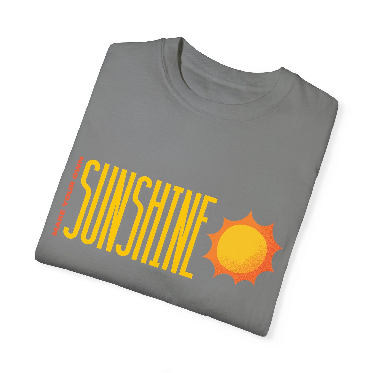 Make Your Own Sunshine Unisex Garment-Dyed T-shirt