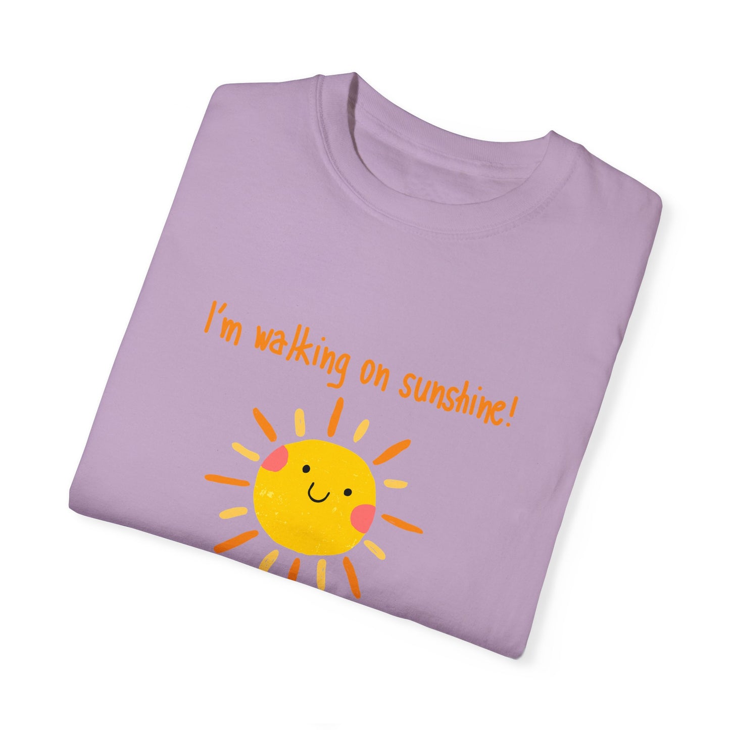 Walking On Sunshine (centered) Unisex Garment-Dyed T-shirt