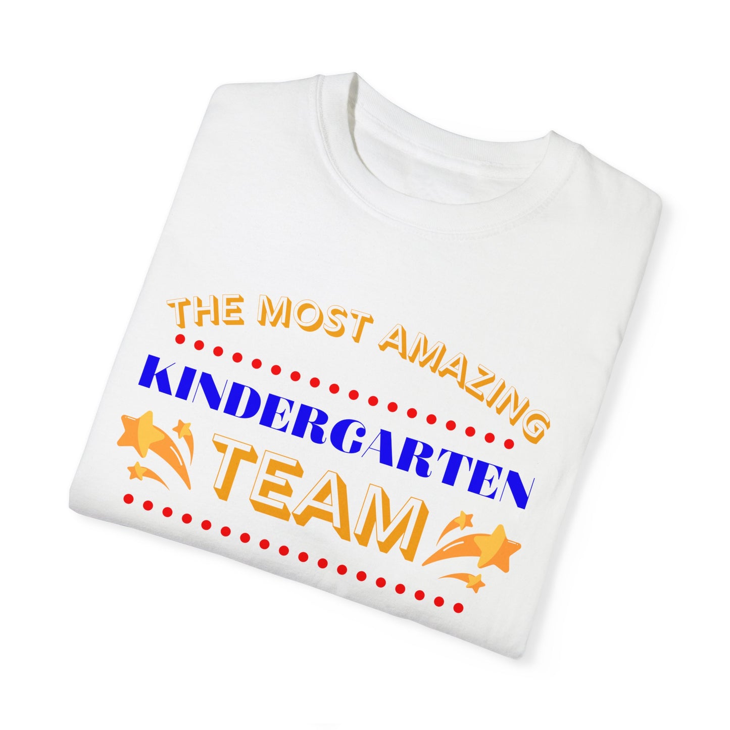 Most Amazing Kindergarten Team Unisex Garment-Dyed T-shirt