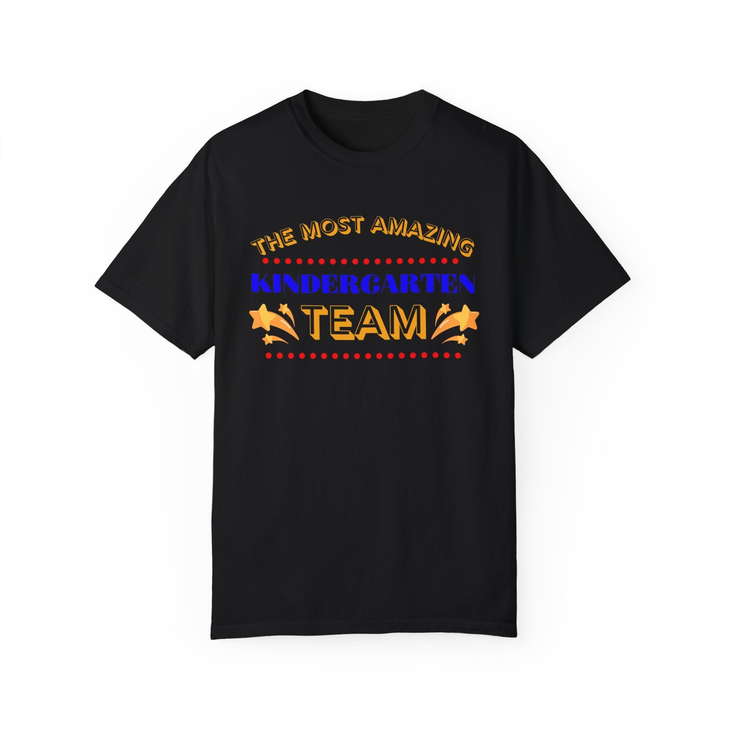 Most Amazing Kindergarten Team Unisex Garment-Dyed T-shirt