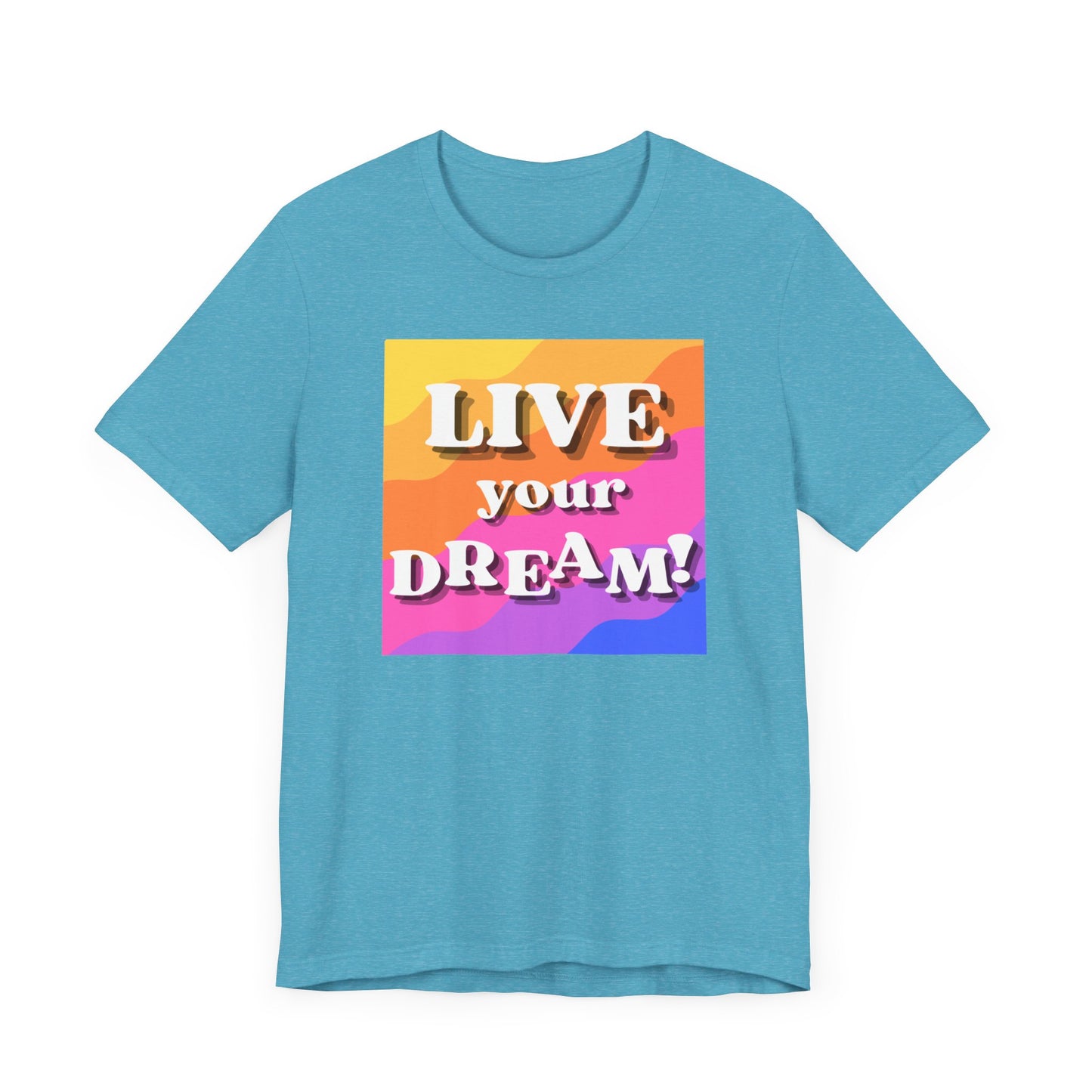 Live Your Dream (straight letters) Unisex Jersey Short Sleeve Tee