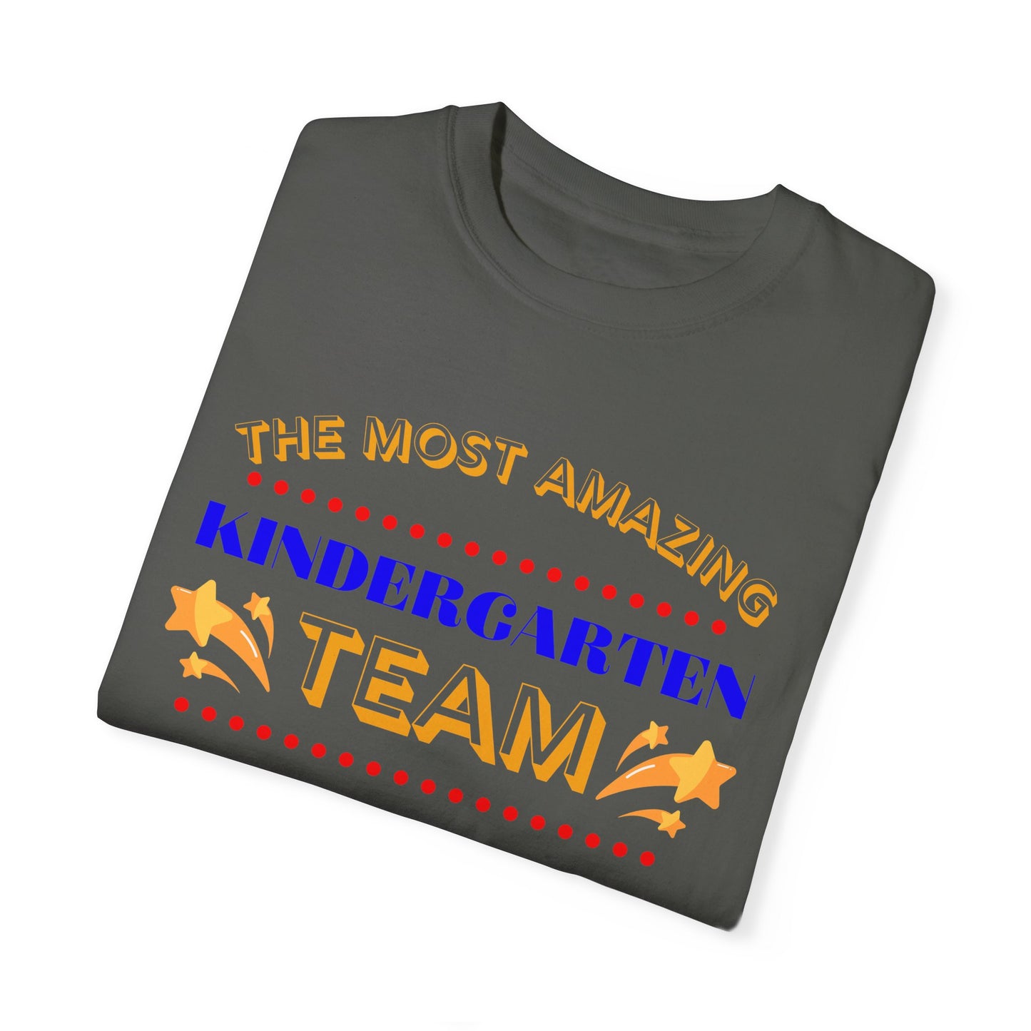 Most Amazing Kindergarten Team Unisex Garment-Dyed T-shirt