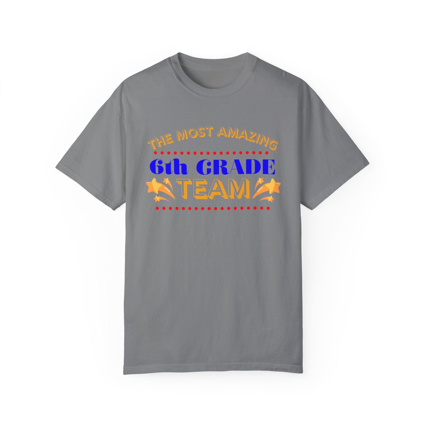 Most Amazing 6th Grade Unisex Garment-Dyed T-shirt