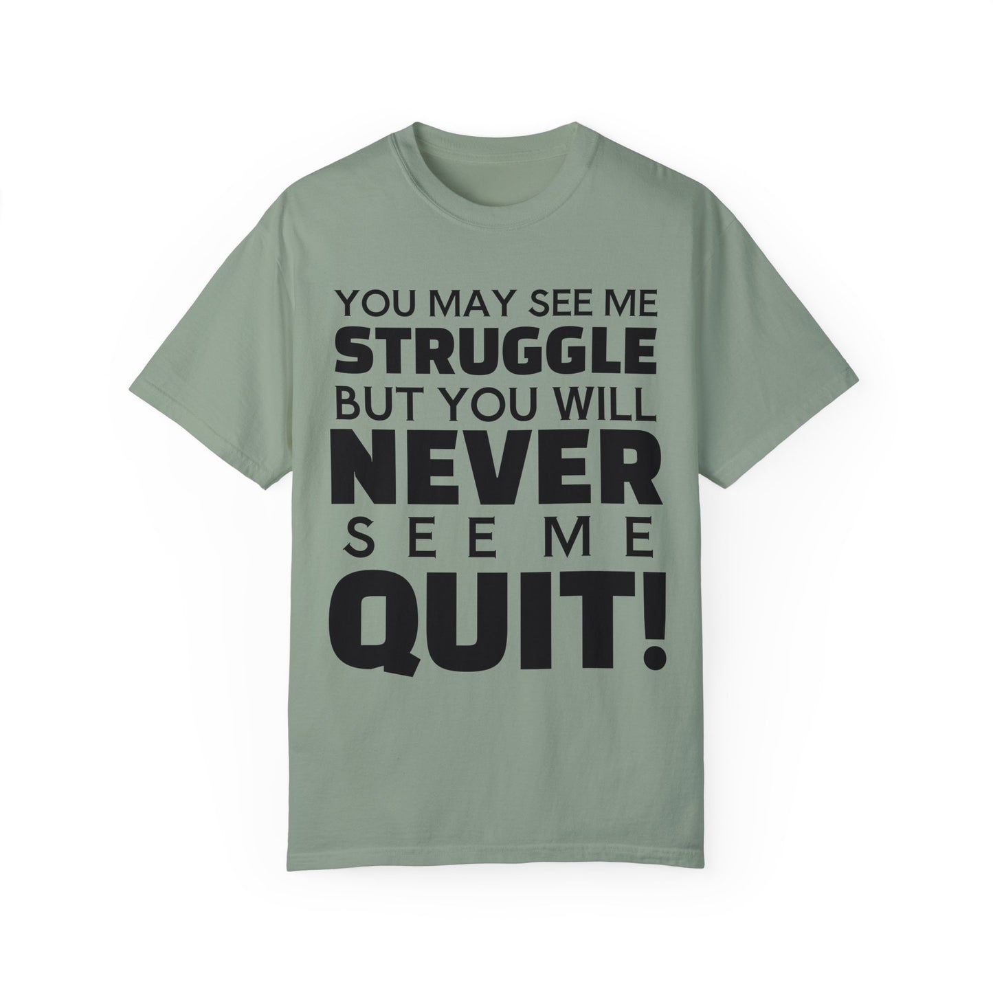 Never Quit Unisex Garment-Dyed T-shirt