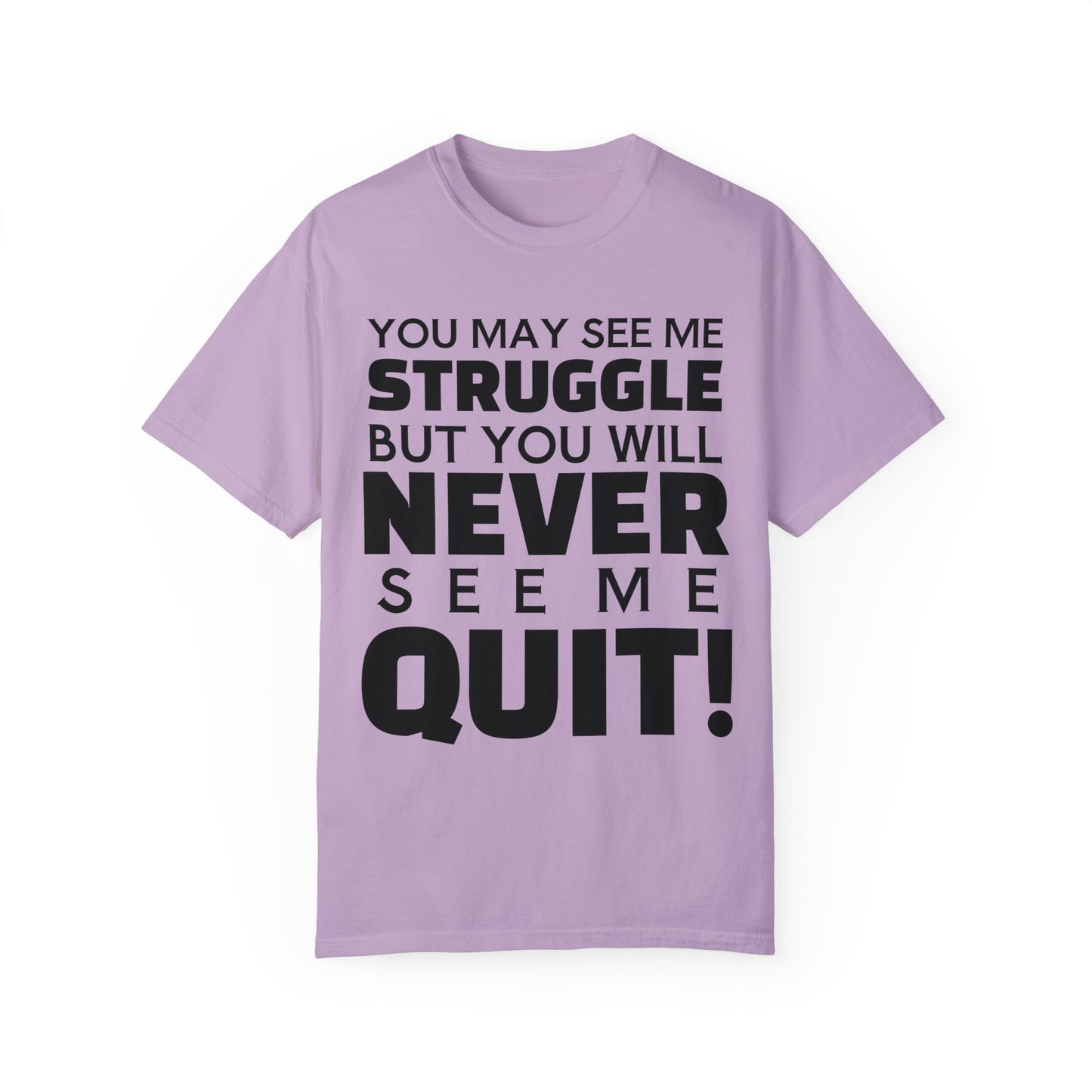 Never Quit Unisex Garment-Dyed T-shirt