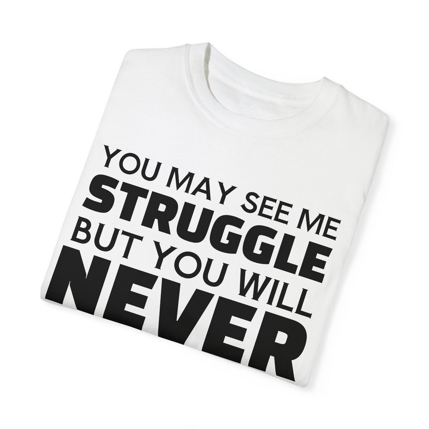 Never Quit Unisex Garment-Dyed T-shirt