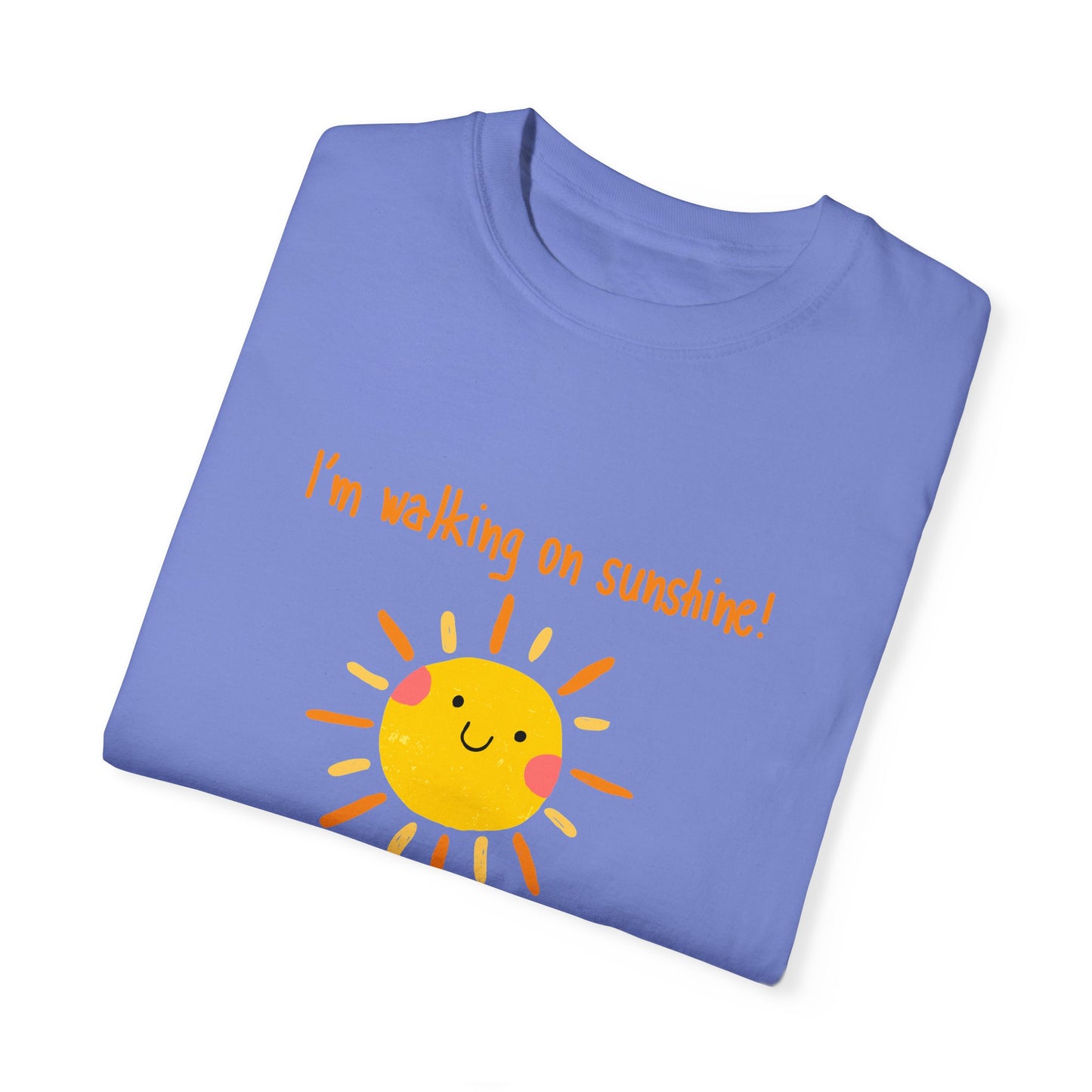 Walking On Sunshine (centered) Unisex Garment-Dyed T-shirt