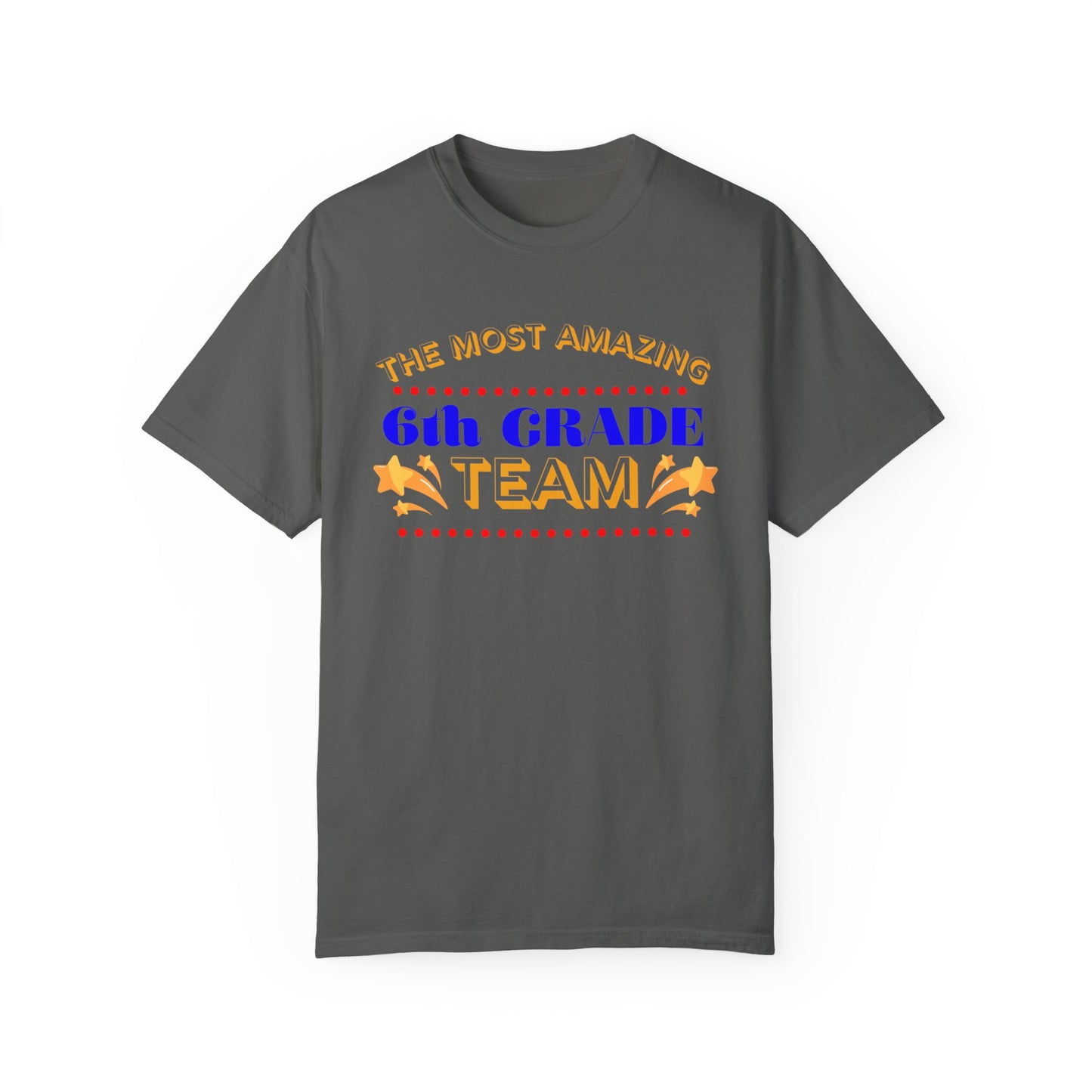 Most Amazing 6th Grade Unisex Garment-Dyed T-shirt