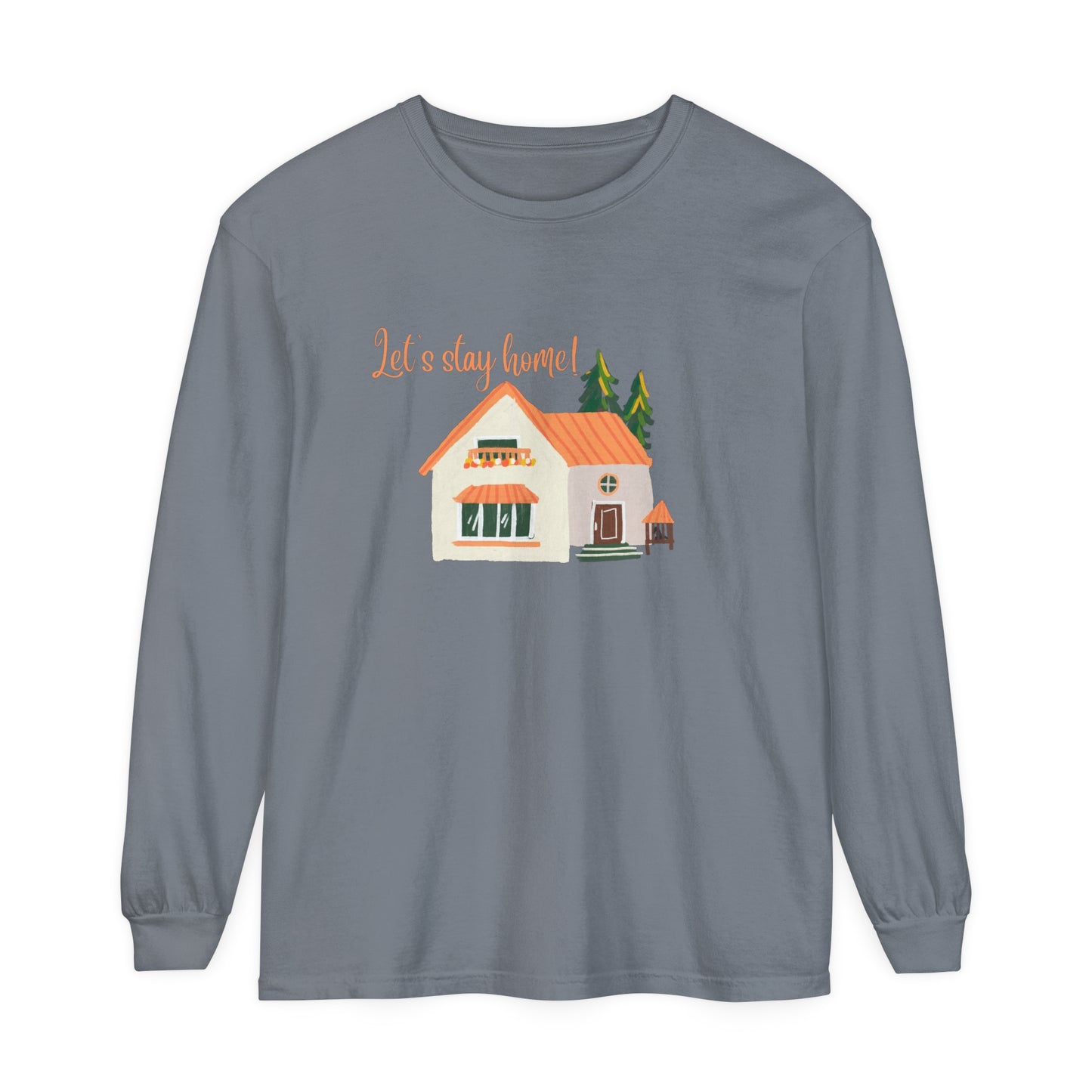 Let's Stay Home Unisex Garment-dyed Long Sleeve T-Shirt